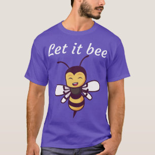 Let it bee T-Shirt