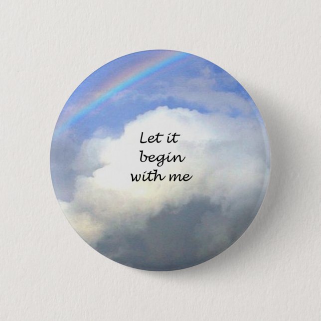 Let It Begin With Me 6 Cm Round Badge (Front)