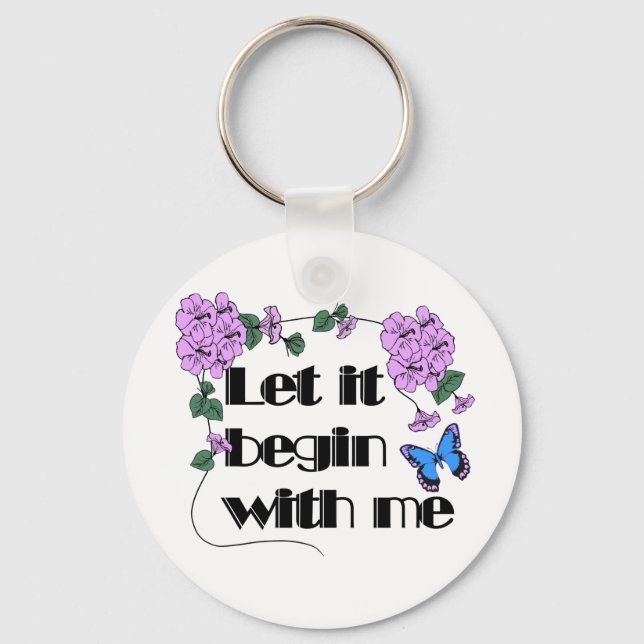 Let It Begin With Me Saying Flowers Butterfly Key Ring (Front)