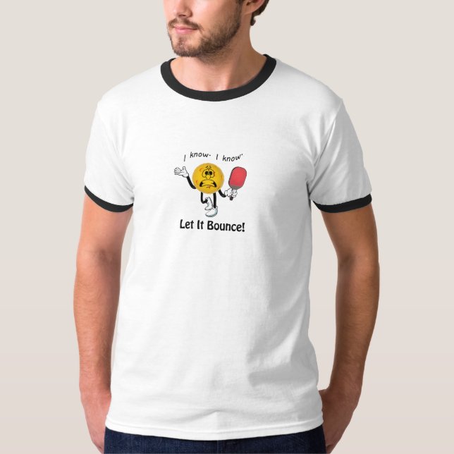 Let it bounce-pickleball T-Shirt (Front)