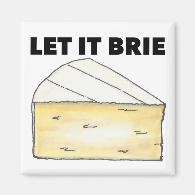 Let It Brie (Be) Cheese Dairy Food Kitchen Magnet (Front)