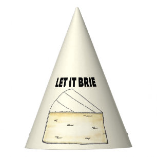 LET IT BRIE (BE) Funny Brie Cheese Foodie Party Hat