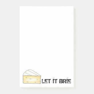 LET IT BRIE (BE) Funny Cheese Wedge Foodie Chef Post-it Notes
