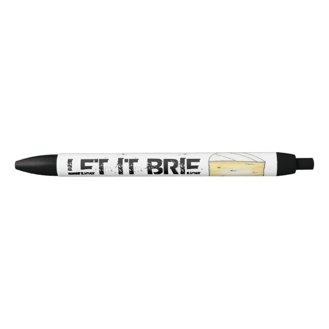 LET IT BRIE (BE) Funny Cheese Wedge Foodie Cooking Black Ink Pen (Front)