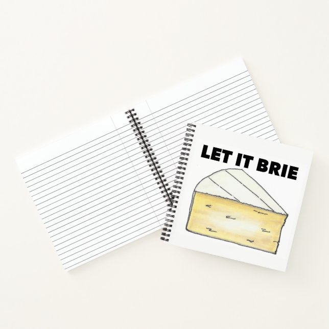 LET IT BRIE (BE) Funny Cheese Wedge Foodie Cooking Notebook (Inside)