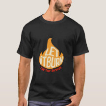 Let It Burn Flame T-Shirt - Fuel Your Strength 