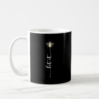 Let it, gift for her, bee lover present, Mom Coffee Mug
