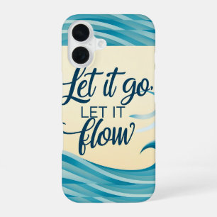 Let It Go, Let It Flow – Gentle Healing Quote for iPhone 16 Case