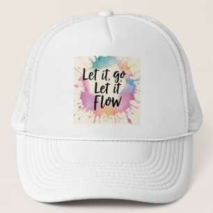 Let It Go Let It Flow – Healing Quote Design for M Trucker Hat