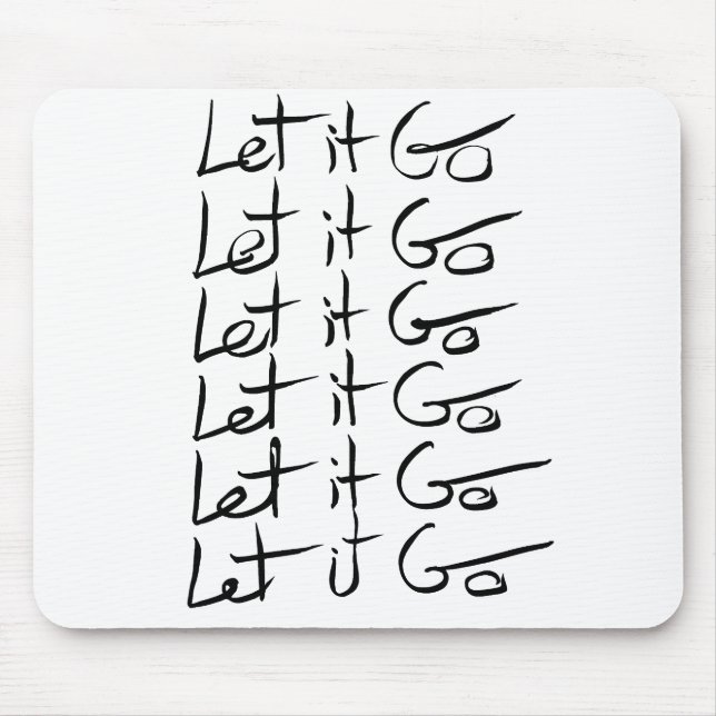 Let it GO! Motivational calligraphy quote Mouse Mat (Front)
