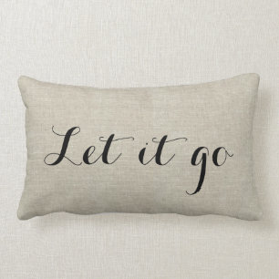 Let it Go Motivational Home Decor Throw Pillow