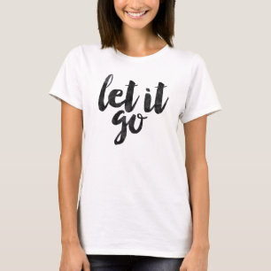 Let it go T-Shirt