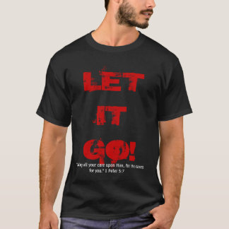 LET IT GO! T-SHIRT
