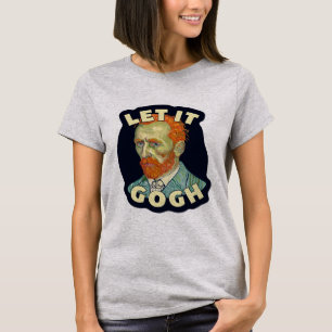 Let It Gogh Vincent Van Gogh T-Shirt