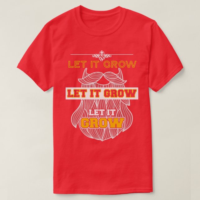 Let It Grow Funny Beard Memes 1 1 T-Shirt (Design Front)
