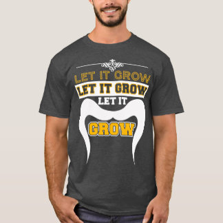 Let It Grow Funny Moustache Memes 2 T-Shirt
