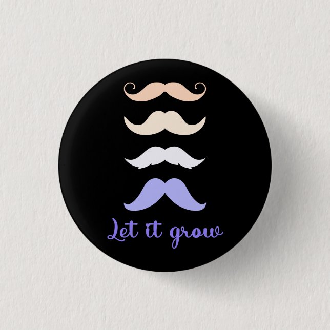 Let it Grow Mustache 3 Cm Round Badge (Front)