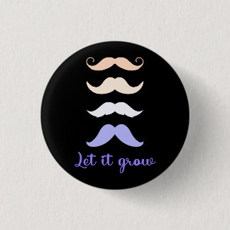 Let it Grow Mustache 3 Cm Round Badge