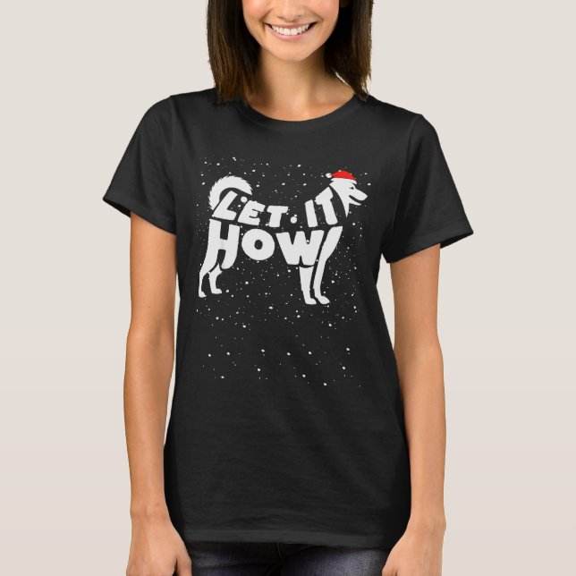 Let It Howl Snow Funny Pun Winter Siberian Husky C T-Shirt (Front)
