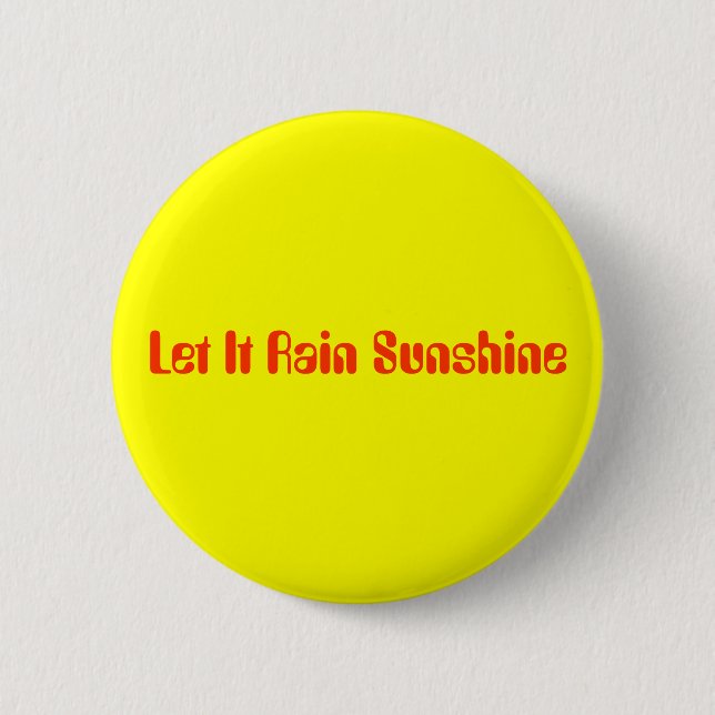 Let It Rain Sunshine 6 Cm Round Badge (Front)