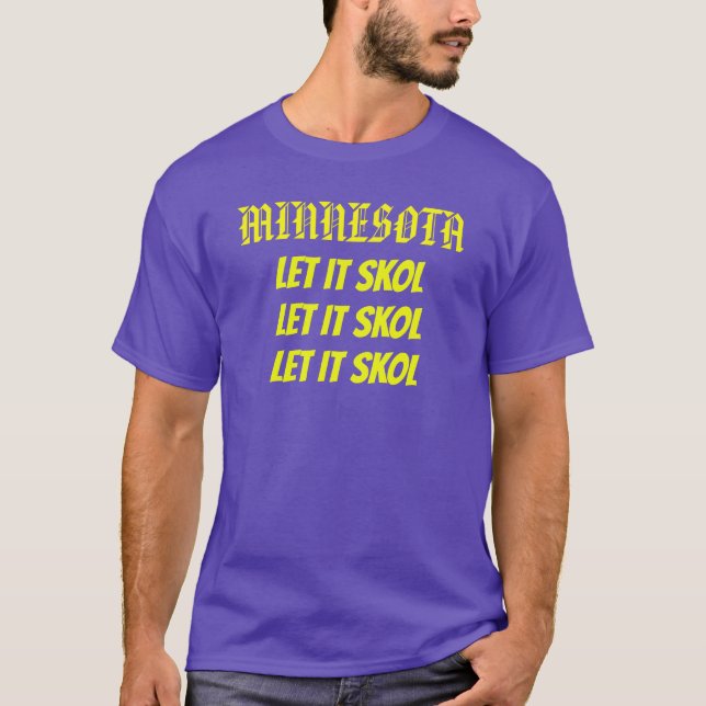 LET IT SKOL X3 T-Shirt (Front)