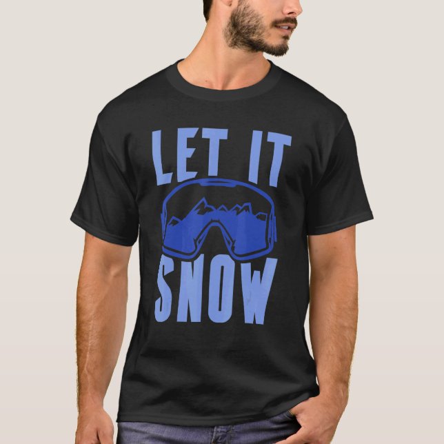 Let it Snow 4 T-Shirt (Front)