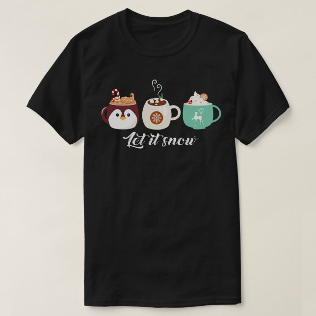 Let it snow Christmas coffee T-Shirt (Design Front)