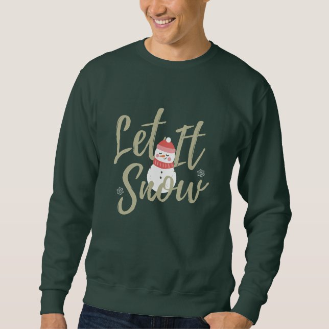 Let It Snow Christmas Quote Snowman & Typography Sweatshirt (Front)