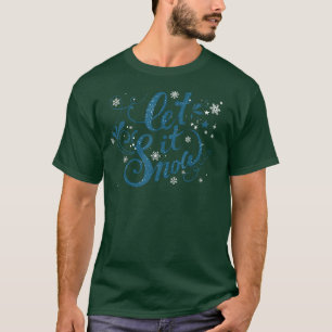 Let It Snow Christmas Snowflake Snowflakes Wonderf T-Shirt