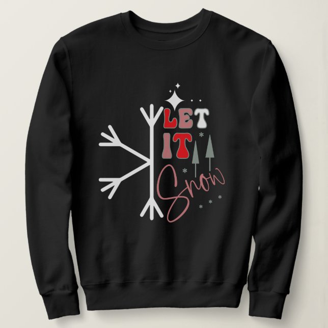 Let it snow christmas sweatshirt (Design Front)