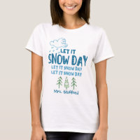 Let it Snow Day - Funny Personalised Teacher