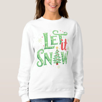 Let it Snow Holiday Sweatshirt