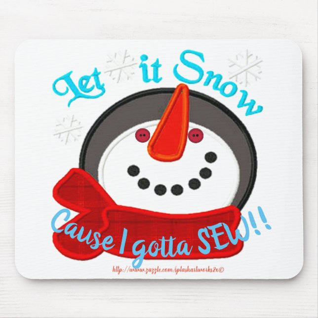 "Let it snow-I gotta Sew!" Mouse Mat (Front)