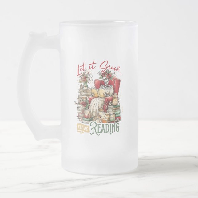 Let It Snow I'll Be Reading  Frosted Glass Beer Mug (Left)