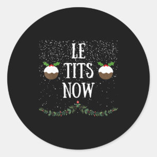 Let It Snow Le Now Christmas Adult Humor Funny Tee Classic Round Sticker
