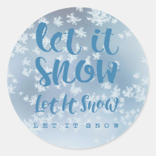 Let It Snow, Let It Snow, Let It Snow! Classic Round Sticker