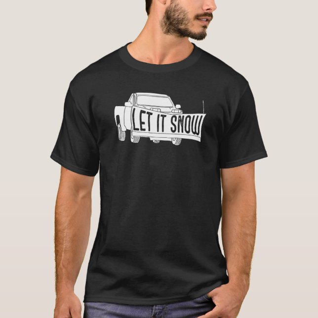 Let it Snow Pickup Truck with Snowplow Snowplowing T-Shirt (Front)