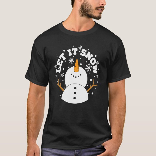 let it snow snowman snowflake xmas christmas T-Shirt (Front)