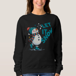 Let It Snow Snowman, Winter Holiday Season Sweatshirt