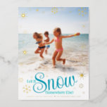 Let It Snow Somewhere Else Beach Photo Real Gold Foil Holiday Postcard<br><div class="desc">“Let it snow (somewhere else).” A fun, humourous quote with playful, whimsical turquoise typography, real gold foil snowflakes, and your personal message/name/year in real gold foil overlay the photo of your choice. On the back, type in your personal copy using the easy template provided or delete altogether for your handwritten...</div>