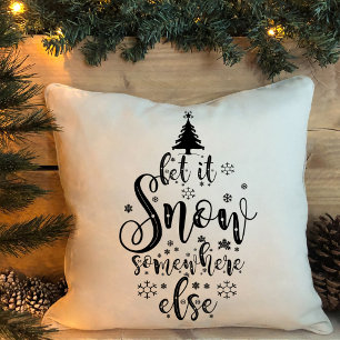 Let It Snow Somewhere Else Black White Holiday Cushion