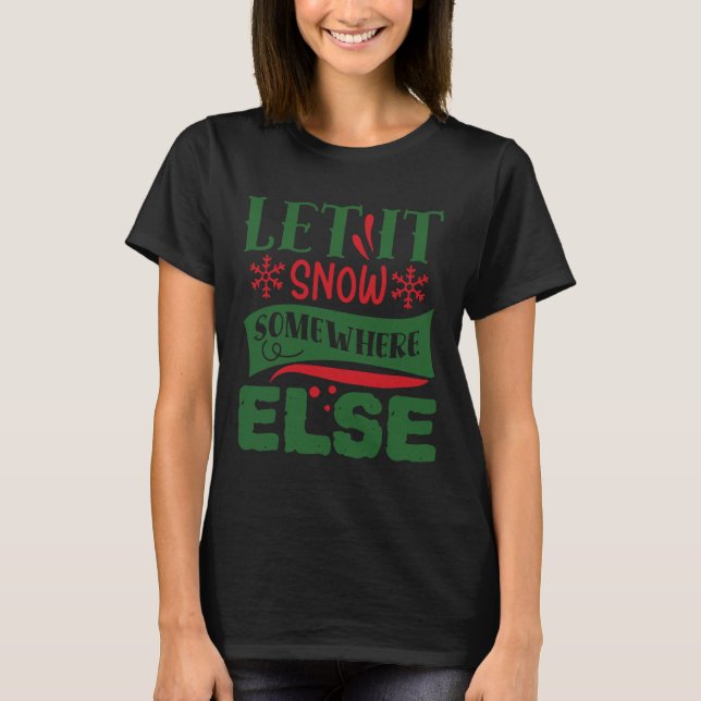 Let It Snow Somewhere Else Christmas Ugly Sweater  (Front)