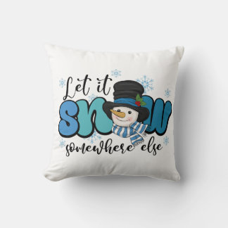 Let it Snow Somewhere Else Cushion