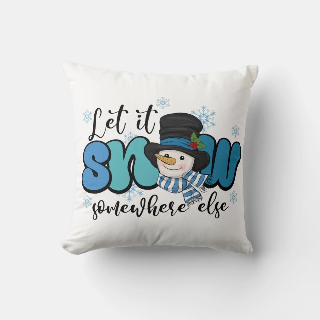 Let it Snow Somewhere Else Cushion (Front)