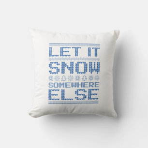Let It Snow… Somewhere Else Cushion