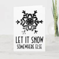Let it snow somewhere else funny Christmas card