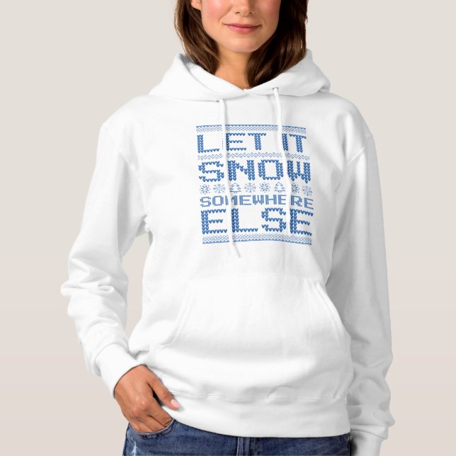 Let It Snow… Somewhere Else Hoodie (Front)