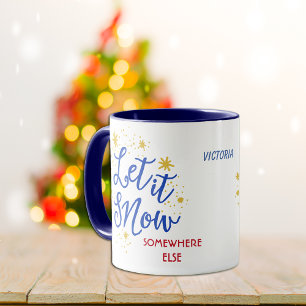 Let it Snow Somewhere Else Personalised Mug