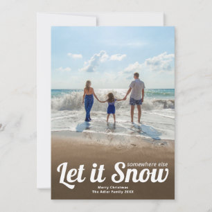 Let it snow somewhere else photo card