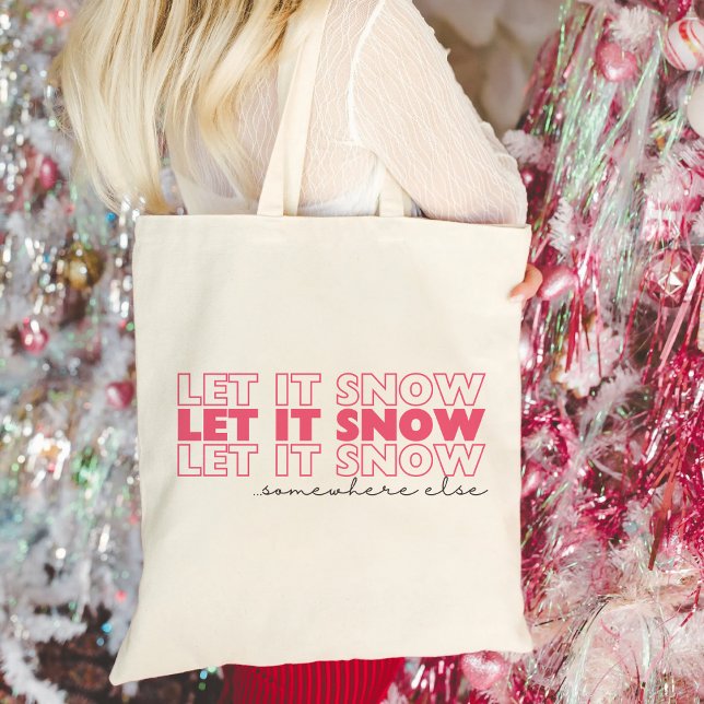 Let It Snow Somewhere Else | Pink Funny Christmas Tote Bag (Creator Uploaded)